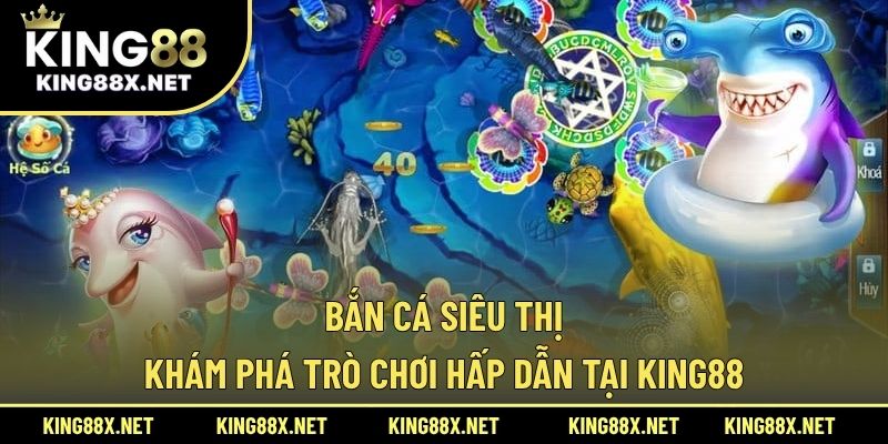 Bắn cá siêu thị