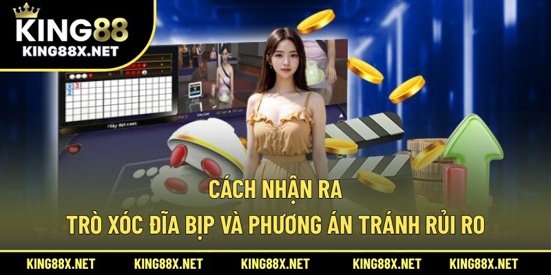 Cách nhận ra trò xóc đĩa bịp và phương án tránh rủi ro