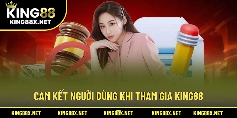 Cam kết người dùng khi tham gia King88
