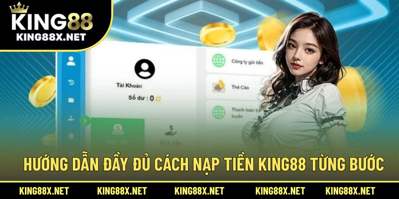 Hướng dẫn đầy đủ cách nạp tiền King88 từng bước