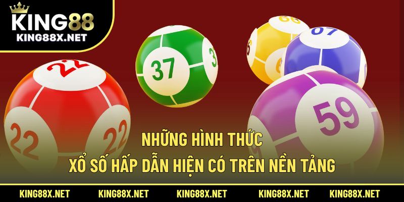 Những hình thức xổ số hấp dẫn hiện có trên nền tảng