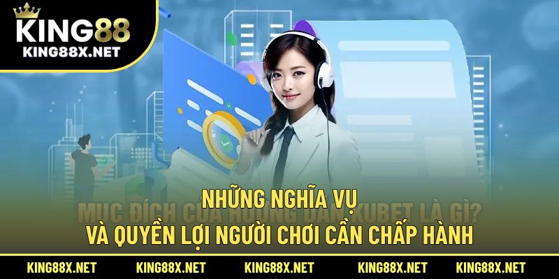 Những nghĩa vụ và quyền lợi người chơi cần chấp hành