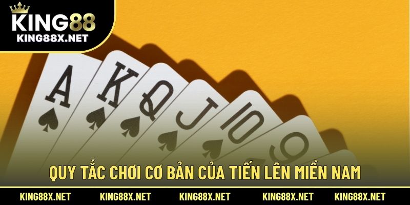 Quy tắc chơi cơ bản của tiến lên miền Nam