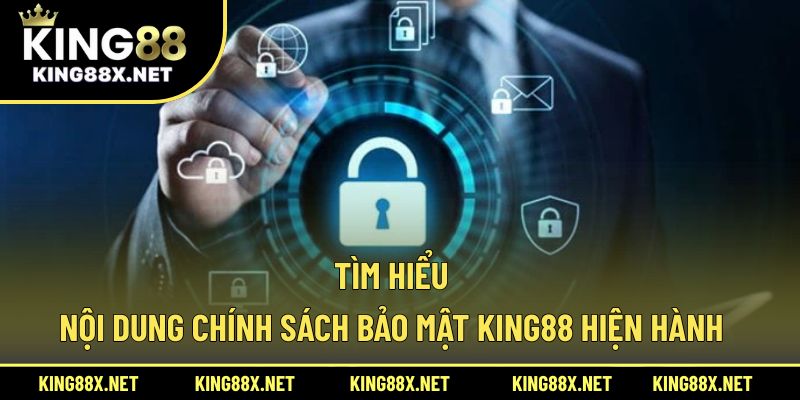 Tìm hiểu nội dung chính sách bảo mật King88 hiện hành
