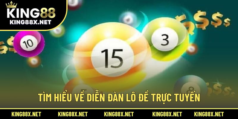 Tìm hiểu về diễn đàn lô đề trực tuyến