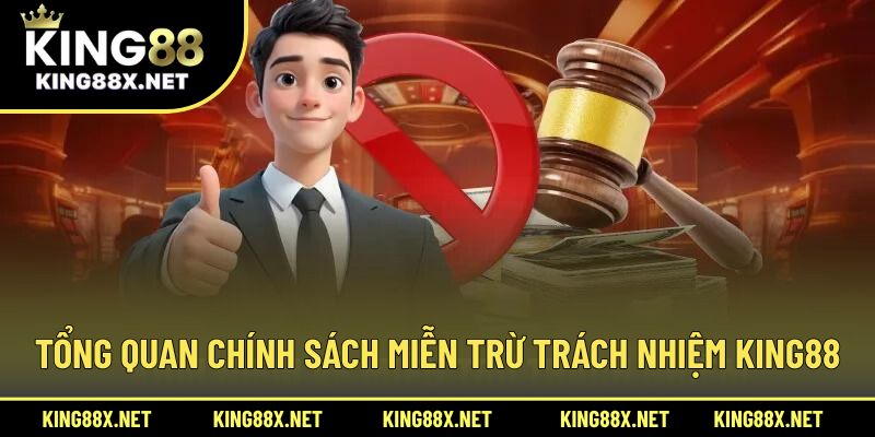 Tổng quan chính sách miễn trừ trách nhiệm King88