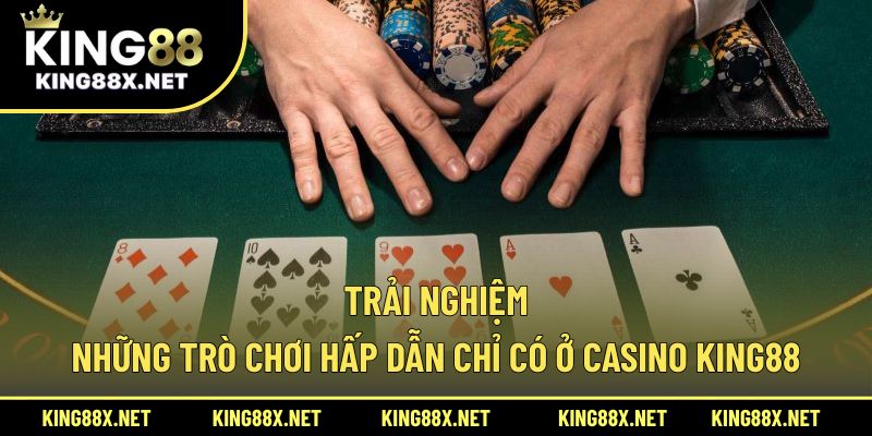 Trải nghiệm những trò chơi hấp dẫn chỉ có ở Casino King88